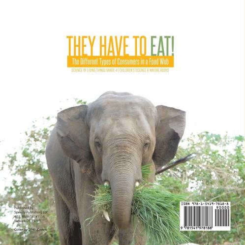 They Have to Eat!: The Different Types of Consumers in a Food Web Science of Living Things Grade 4 Children's Science & Nature Books