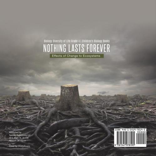 Nothing Lasts Forever: Effects of Change to Ecosystems Biology Diversity of Life Grade 4 Children's Biology Books