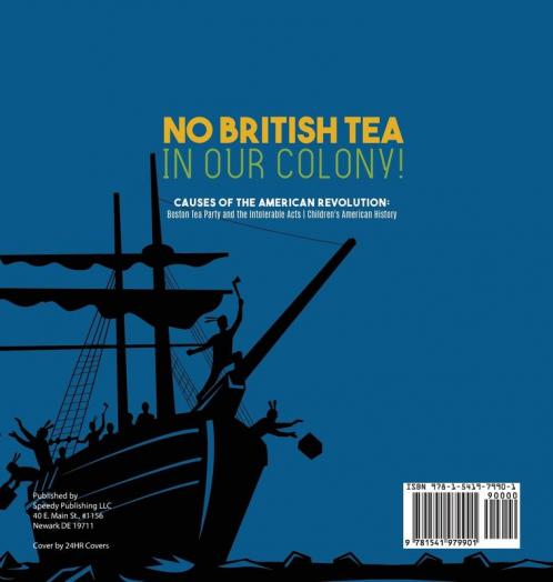 No British Tea in Our Colony! | Causes of the American Revolution Boston Tea Party and the Intolerable Acts | History Grade 4 | Children's American History