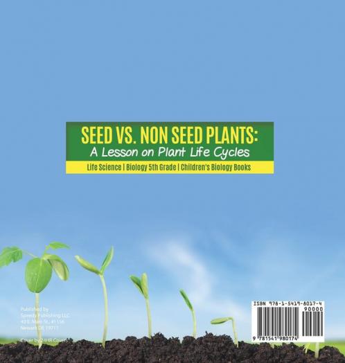Seed vs. Non Seed Plants A Lesson on Plant Life Cycles | Life Science | Biology 5th Grade | Children's Biology Books