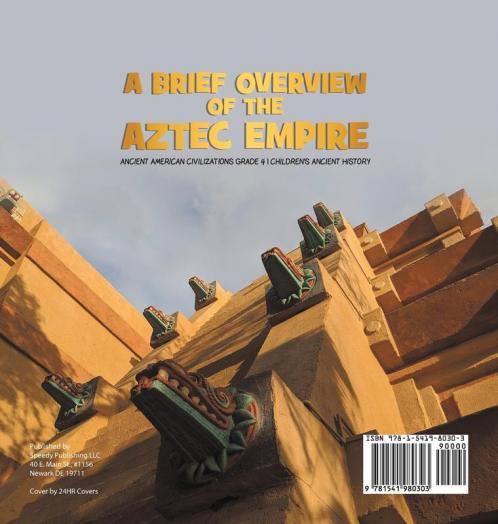 A Brief Overview of the Aztec Empire Ancient American Civilizations Grade 4 Children's Ancient History