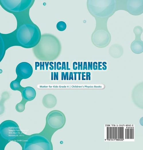 Physical Changes in Matter Matter for Kids Grade 4 Children's Physics Books