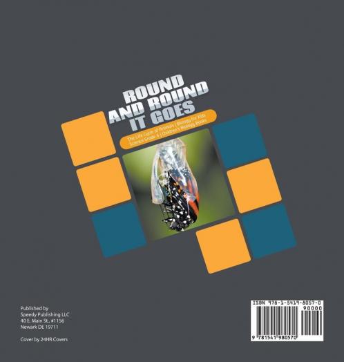 Round and Round It Goes The Life Cycle of Animals Biology for Kids Science Grade 4 Children's Biology Books