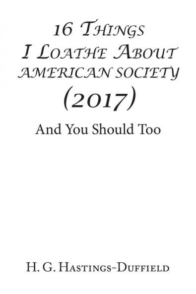 16 Things I Loathe About American Society (2017)