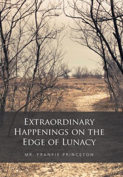 Extraordinary Happenings on the Edge of Lunacy