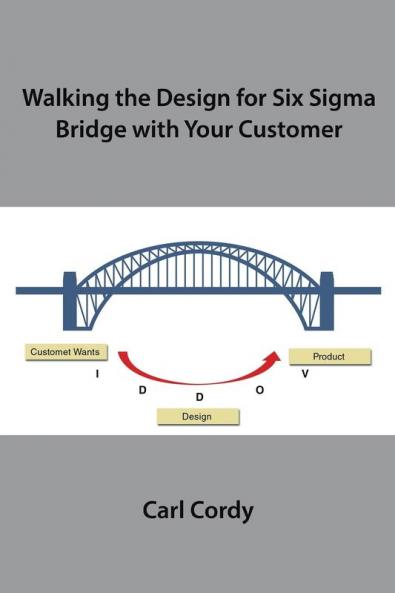 Walking the Design for Six Sigma Bridge with Your Customer