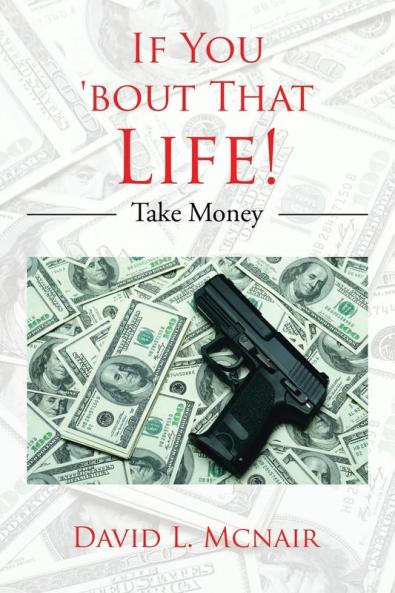 If You 'Bout That Life!: Take Money