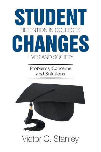 Student Retention in Colleges Changes Lives and Society: Problems Concerns and Solutions