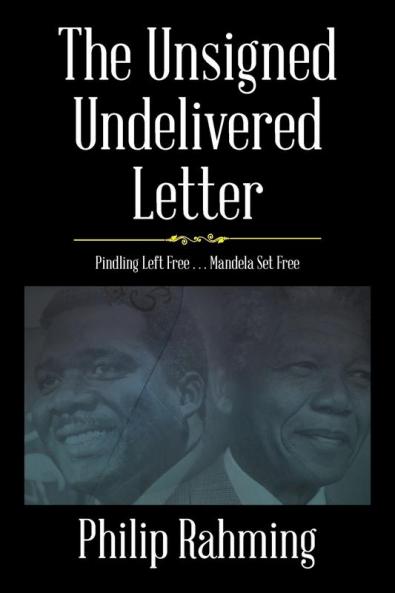 The Unsigned Undelivered Letter: Pindling Left Free . . . Mandela Set Free