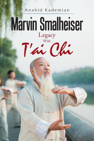 Marvin Smalheiser Legacy with Tai Chi