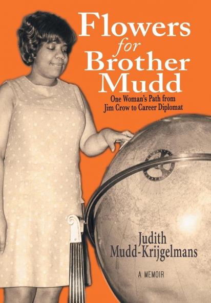 Flowers for Brother Mudd: One Woman's Path from Jim Crow to Career Diplomat