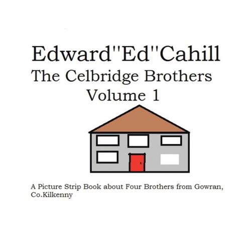 The Celbridge Brothers: A Picture Strip Book about Four Brothers from Gowran Co. Kilkenny