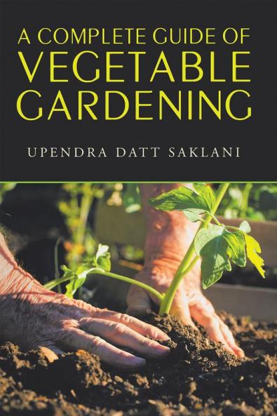 A Complete Guide of Vegetable Gardening