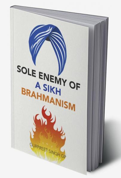 Sole Enemy of a Sikh Brahmanism
