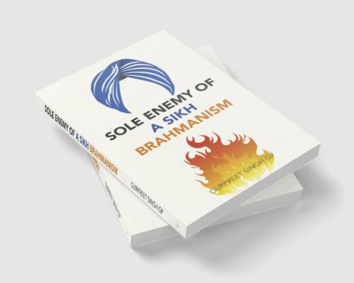 Sole Enemy of a Sikh Brahmanism