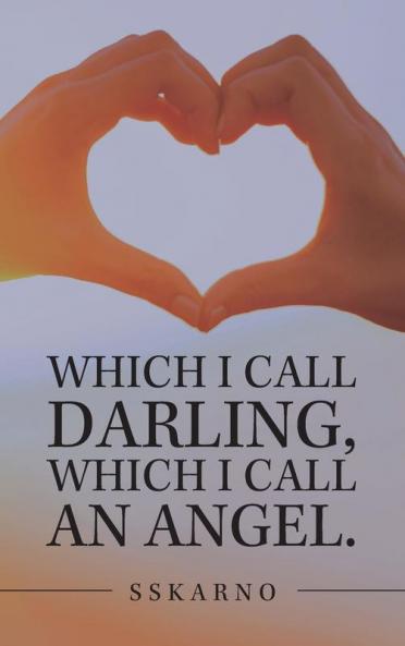 Which I Call Darling Which I Call an Angel.