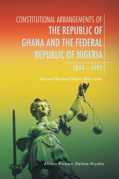 Constitutional Arrangements of the Republic of Ghana and Federal Republic of Nigeria 1844 -1992