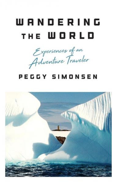 Wandering the World: Experiences of an Adventure Traveler