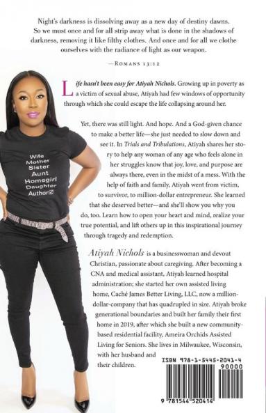 Trials and Tribulations: How One Teen Mom Came through Childhood Abuse and Poverty to Manifest a Million-Dollar Life