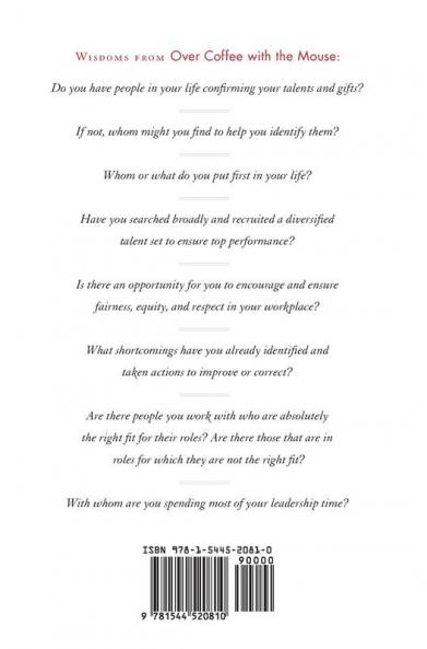 Over Coffee with the Mouse: Life and Leadership Wisdom from 32 Years at Disney and Beyond