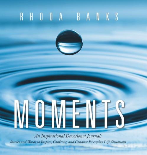Moments: An Inspirational Devotional Journal: Stories and Words to Inspire Confront and Conquer Everyday Life Situation