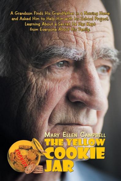 The Yellow Cookie Jar: A Grandson Finds His Grandfather in a Nursing Home and Asked Him to Help Him with His School Project Learning About a Secret He Has Kept from Everyone About His Family.