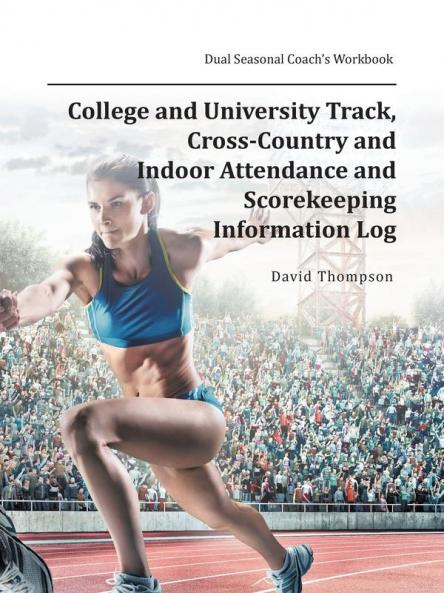 College and University Track Cross-Country and Indoor Attendance and Scorekeeping Information Log