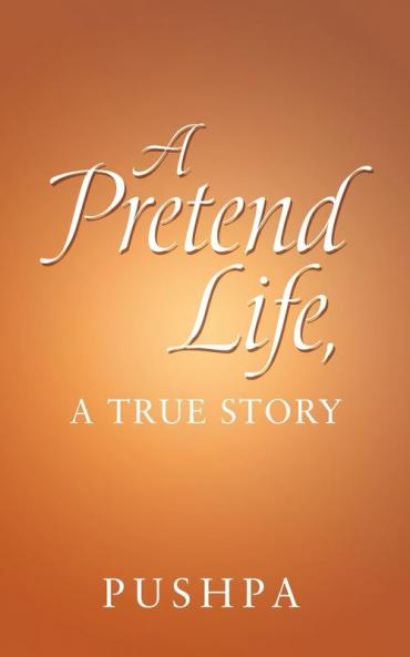 A Pretend Life a True Story