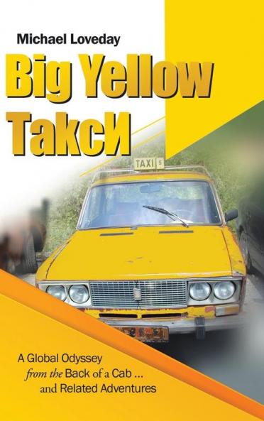 Big Yellow ?Akc?: A Global Odyssey From The Back Of A Cab … And Related Adventures