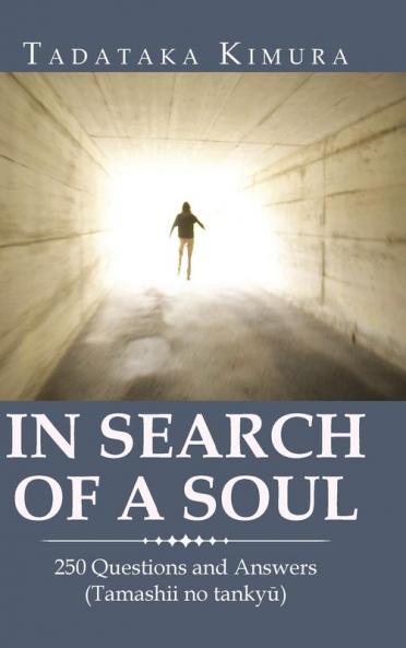 In Search of a Soul: 250 Questions and Answers (Tamashii No Tankyu)