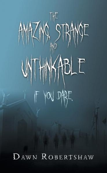 The Amazing Strange and Unthinkable