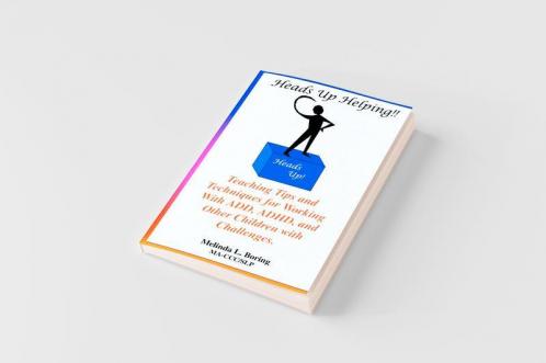 Heads Up Helping!! Teaching Tips and Techniques for Working with Add ADHD and Other Children with Challenges