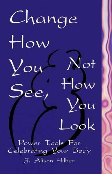 Change How You See Not How You Look