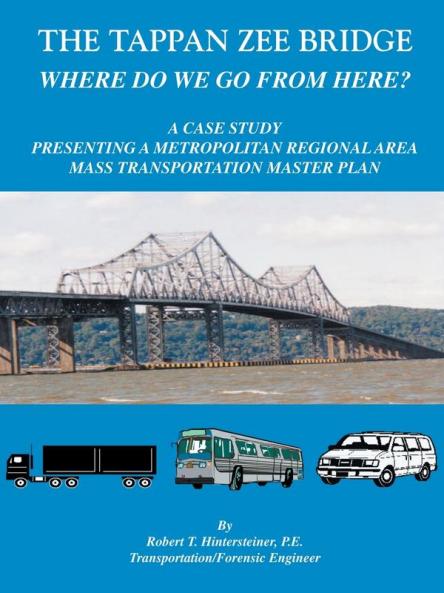 The Tappan Zee Bridge<Br> Where Do We Go from Here?