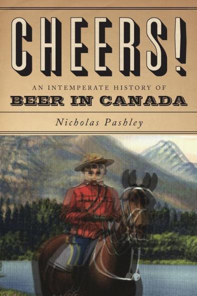 Cheers! A History Of Beer In Canada