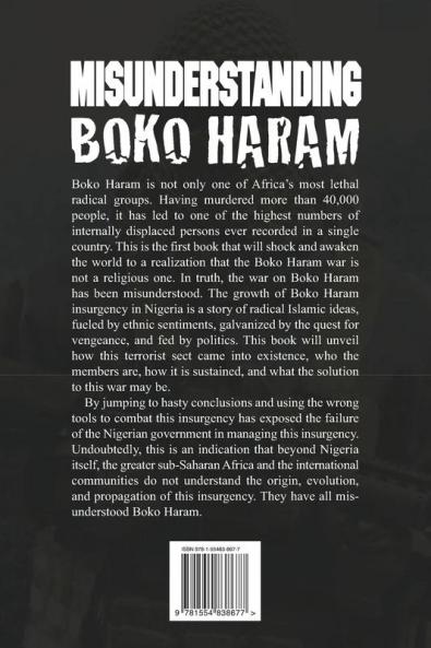 Misunderstanding Boko Haram: Understanding the historic and ethnic causes of Nigeria's fundamentalist terrorist group