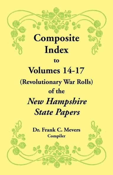 Composite Index to Volumes 14-17 (Revolutionary War Rolls) of the New Hampshire State Papers