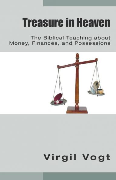Treasure in Heaven: The Biblical Teaching about Money Finances and Possessions