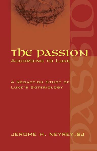 The Passion According to Luke: A Redaction Study of Luke's Soteriology