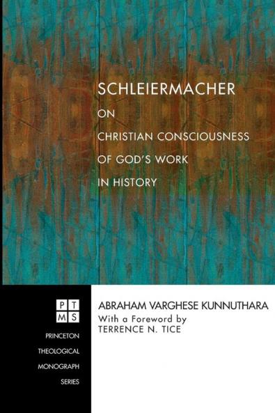 Schleiermacher on Christian Consciousness of God's Work in History: 76 (Princeton Theological Monograph)