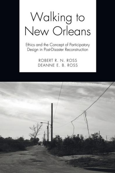 Walking to New Orleans: Ethics and the Concept of Participatory Design in Post-Disaster Reconstruction