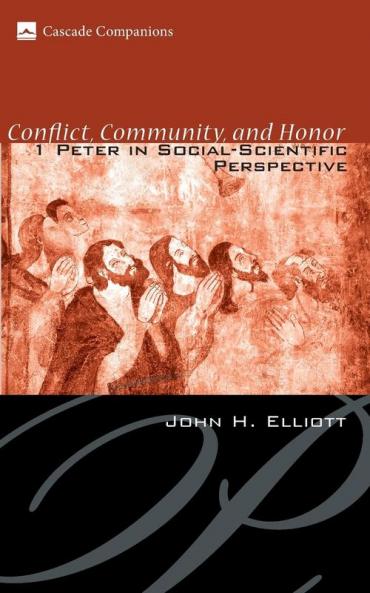 Conflict Community and Honor: 1 Peter in Social-Scientific Perspective (Cascade Companions)