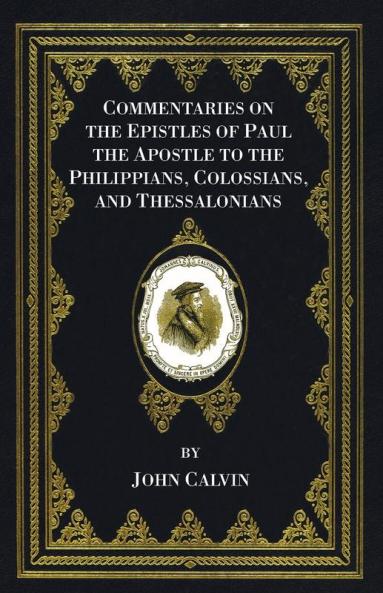 Commentaries on the Epistles of Paul the Apostle to the Philippians Colossians and Thessalonians