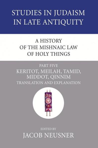 A History of the Mishnaic Law of Holy Things Part 5