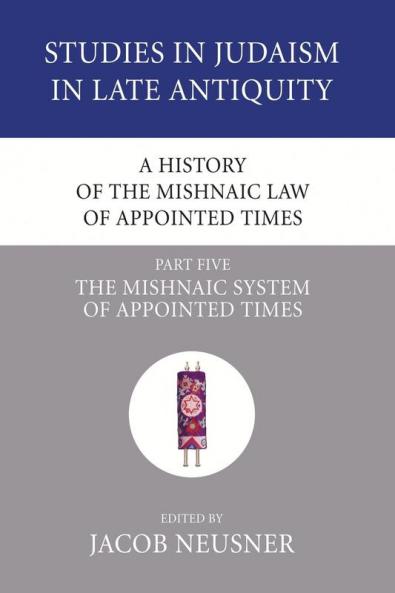 A History of the Mishnaic Law of Appointed Times Part 5
