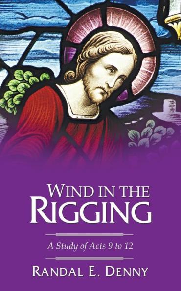 Wind in the Rigging: A Study of Acts 9 to 12
