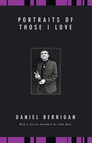 Portraits of Those I Love (Daniel Berrigan Reprint)