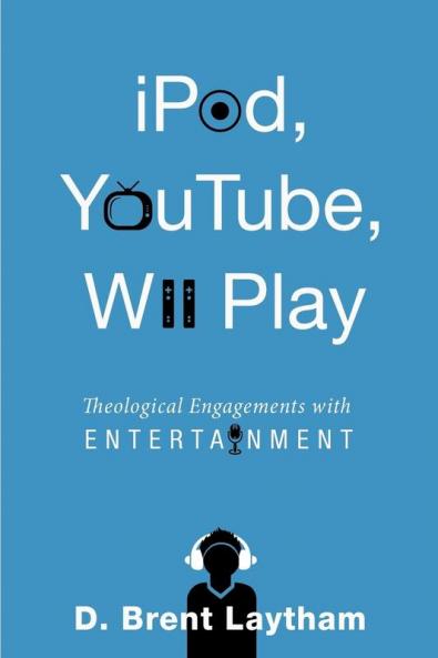 IPod YouTube Wii Play: Theological Engagements with Entertainment