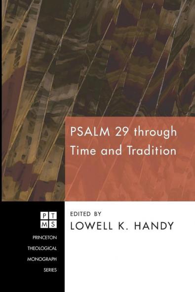 Psalm 29 Through Time and Tradition: 110 (Princeton Theological Monograph Series)