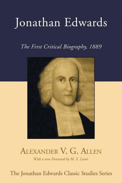 Jonathan Edwards: The First Critical Biography 1889 (Jonathan Edwards Classic Studies)